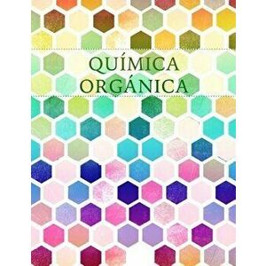 Qu mica Org nica: Cuaderno de Papel Cuadriculado Hexagonal, Paperback - The Bear Necessities imagine