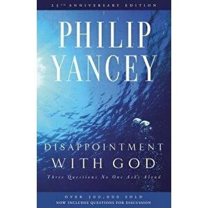 Disappointment with God: Three Questions No One Asks Aloud, Paperback - Philip Yancey imagine