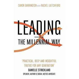 Leading - The Millennial Way, Paperback - Simon Barrington imagine