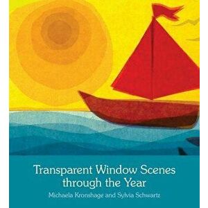 Transparent Window Scenes Through the Year, Paperback - Michaela Kronshage imagine