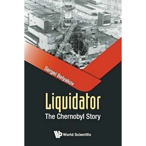 Liquidator: The Chernobyl Story, Paperback - Sergei Belyakov imagine