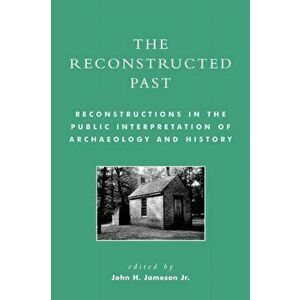 Reconstructed Past. Reconstructions in the Public Interpretation of Archaeology and History, Paperback - *** imagine