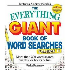 The Everything Giant Book of Word Searches, Volume 11: More Than 300 Word Search Puzzles for Hours of Fun!, Paperback - Charles Timmerman imagine
