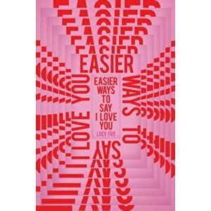 Easier Ways to Say I Love You, Paperback - Lucy Fry imagine