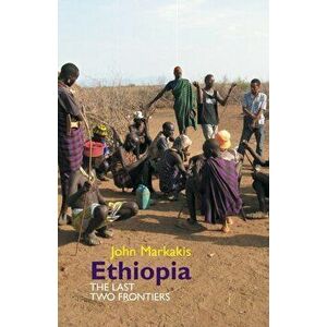 Ethiopia - The Last Two Frontiers, Paperback - John Markakis imagine