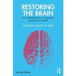 Restoring the Brain. Neurofeedback as an Integrative Approach to Health, 2 New edition, Paperback - *** imagine