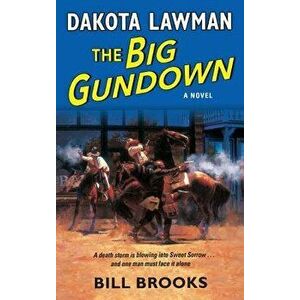 Dakota Lawman: The Big Gundown - Bill Brooks imagine