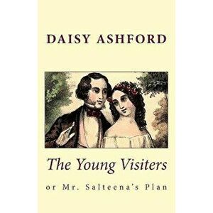 The Young Visiters, or Mr. Salteena's Plan, Paperback - Daisy Ashford imagine