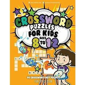Crossword Puzzles for Kids Ages 8 to 12: 90 Crossword Easy Puzzle Books, Paperback - Nancy Dyer imagine