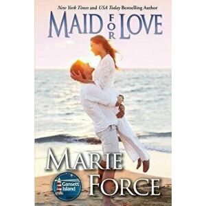 Maid for Love: Gansett Island Series, Book 1, Paperback - Marie Force imagine