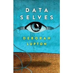 Data Selves. More-than-Human Perspectives, Paperback - Deborah Lupton imagine