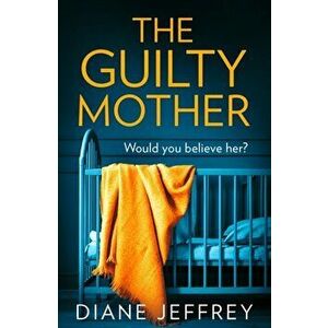 Guilty Mother, Paperback - Diane Jeffrey imagine
