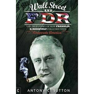 Wall Street and FDR, Paperback - Antony C. Sutton imagine