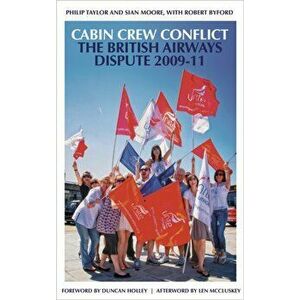 Cabin Crew Conflict. The British Airways Dispute 2009-11, Hardback - Robert Byford imagine