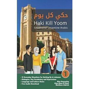 Situational Levantine Arabic 1: Haki Kill Yoom, Paperback - Rita Housseiny imagine