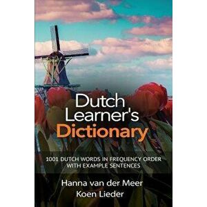 Dutch Learner's Dictionary: 1001 Dutch Words in Frequency Order with Example Sentences, Paperback - Hanna Van Der Meer imagine