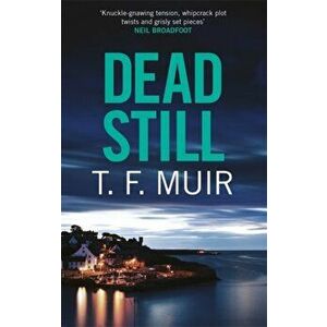 Dead Still. A compelling, page-turning Scottish crime thriller, Paperback - T.F. Muir imagine