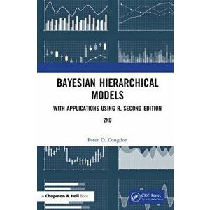 Bayesian Hierarchical Models. With Applications Using R, Second Edition, Hardback - Peter D. Congdon imagine