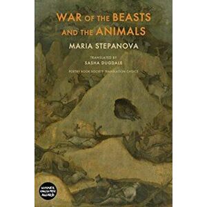 War of the Beasts and the Animals, Paperback - Maria Stepanova imagine