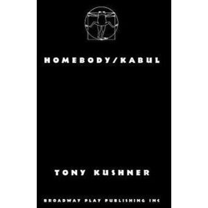 Homebody/Kabul, Paperback - Tony Kushner imagine