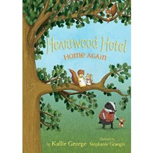 Heartwood Hotel, Book 4 Home Again, Paperback - Kallie George imagine