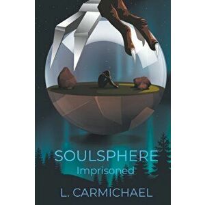 Soulsphere: Imprisoned, Paperback - L. Carmichael imagine