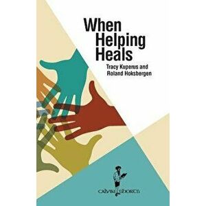 When Helping Heals, Paperback - Tracy Kuperus imagine