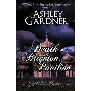Death at Brighton Pavilion: Captain Lacey Regency Mysteries, Paperback - Ashley Gardner imagine