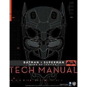 Batman V Superman: Dawn of Justice Tech Manual, Hardcover - Adam Newell imagine