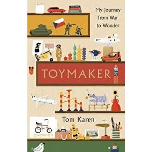 Toymaker. The autobiography of the man whose designs shaped our childhoods, Hardback - Tom Karen imagine