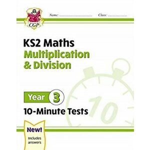 New KS2 Maths 10-Minute Tests: Multiplication & Division - Year 3, Paperback - Cgp Books imagine
