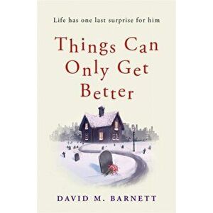 Things Can Only Get Better, Paperback - David M. Barnett imagine
