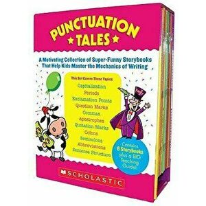 Punctuation Tales: A Motivating Collection of Super-Funny Storybooks That Help Kids Master the Mechanics of Writing [With Teacher's Guide] - Liza Char imagine