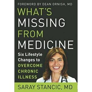 What'S Missing from Medicine. Six Lifestyle Changes to Overcome Chronic Illness, Hardback - Saray Stancic imagine