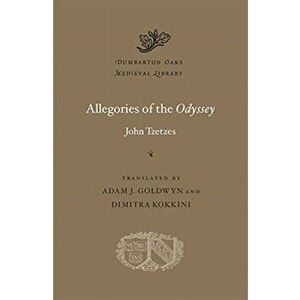 Allegories of the Odyssey, Hardback - John Tzetzes imagine