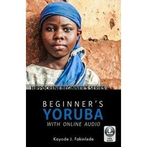 Beginner's Yoruba with Online Audio, Paperback - Kayode J. Fakinlede imagine