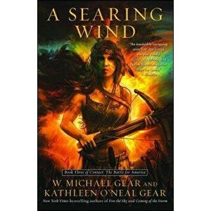 A Searing Wind, Paperback - W. Michael and Kathleen O. Gear imagine