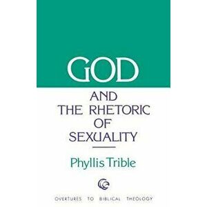 God and Rhetoric of Sexuality, Paperback - Phyllis Trible imagine