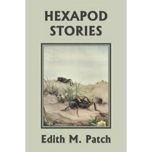 Hexapod Stories (Yesterday's Classics), Paperback - Edith M. Patch imagine