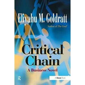 Critical Chain: A Business Novel, Paperback - Eliyahu M. Goldratt imagine