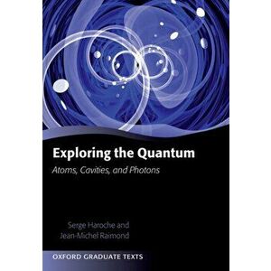 Exploring the Quantum. Atoms, Cavities, and Photons, Paperback - *** imagine