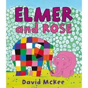 Elmer and Rose, Paperback - David McKee imagine