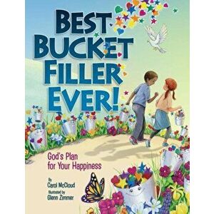 Best Bucket Filler Ever! God's Plan For Your Happiness, Paperback - Carol Mccloud imagine