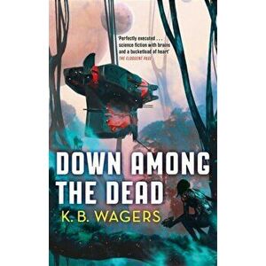 Down Among The Dead. The Farian War, Book 2, Paperback - K. B. Wagers imagine