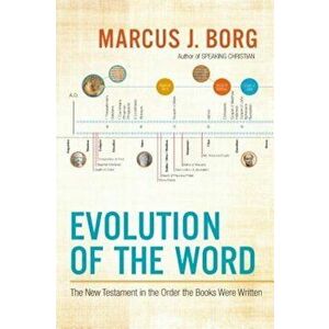 Evolution of the Word: The New Testament in the Order the Books Were Written, Paperback - Marcus J. Borg imagine