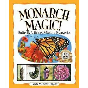 Monarch Magic! Butterfly Activities & Nature Discoveries, Paperback - Lynn Rosenblatt imagine