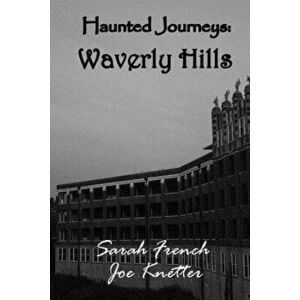 Haunted Journeys: Waverly Hills, Paperback - Joe Knetter imagine