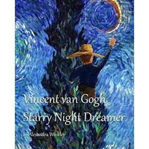 Vincent van Gogh Starry Night Dreamer, Paperback - Jordan Weekley imagine