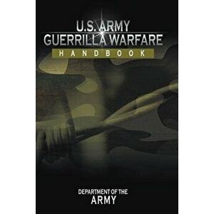 U.S. Army Guerrilla Warfare Handbook, Paperback - Department of the Army imagine