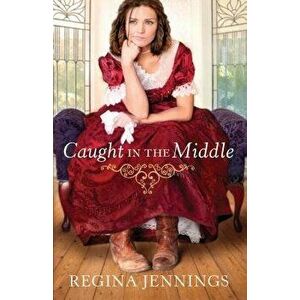 Caught in the Middle, Paperback - Regina Jennings imagine